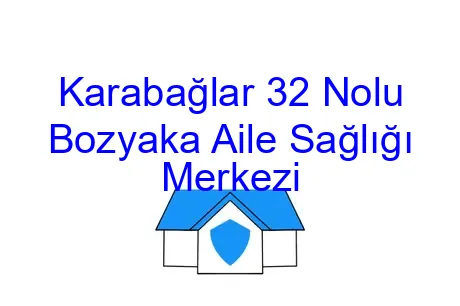 Karabağlar 32 Nolu Bozyaka Aile Sağlığı Merkezi