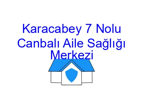 Karacabey 7 Nolu Canbalı Aile Sağlığı Merkezi