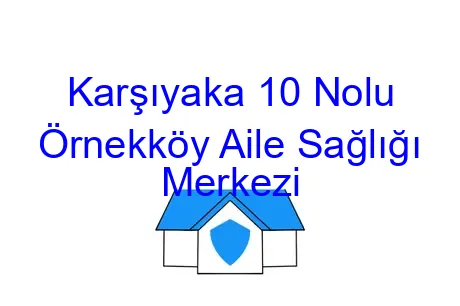Karşıyaka 10 Nolu Örnekköy Aile Sağlığı Merkezi