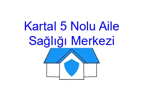 Kartal 5 Nolu Aile Sağlığı Merkezi