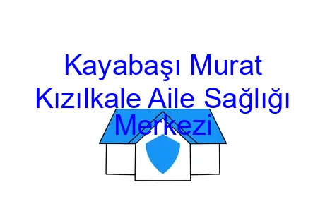Kayabaşı Murat Kızılkale Aile Sağlığı Merkezi