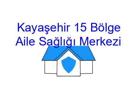 Kayaşehir 15 Bölge Aile Sağlığı Merkezi
