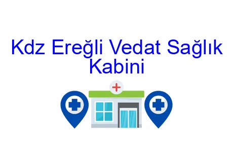 Kdz Ereğli Vedat Sağlık Kabini