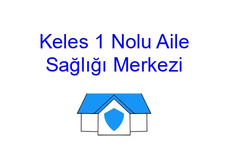 Keles 1 Nolu Aile Sağlığı Merkezi