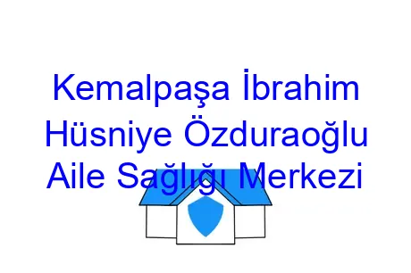 Kemalpaşa İbrahim Hüsniye Özduraoğlu Aile Sağlığı Merkezi