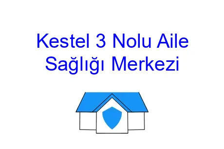 Kestel 3 Nolu Aile Sağlığı Merkezi