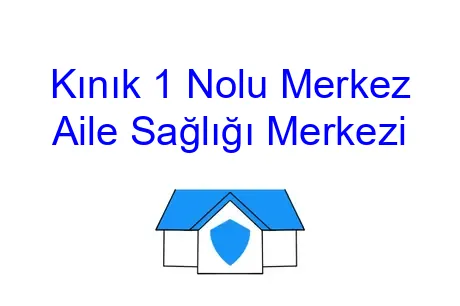 Kınık 1 Nolu Merkez Aile Sağlığı Merkezi