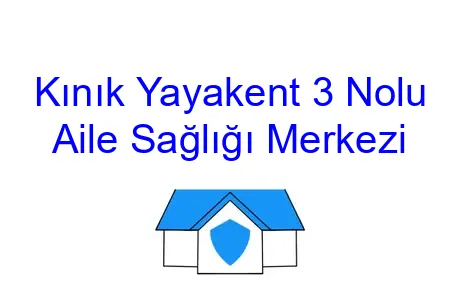 Kınık Yayakent 3 Nolu Aile Sağlığı Merkezi