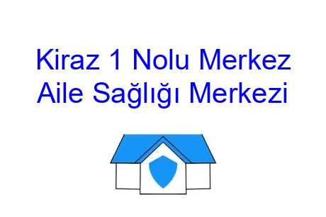 Kiraz 1 Nolu Merkez Aile Sağlığı Merkezi