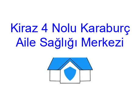 Kiraz 4 Nolu Karaburç Aile Sağlığı Merkezi