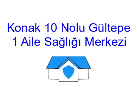 Konak 10 Nolu Gültepe 1 Aile Sağlığı Merkezi