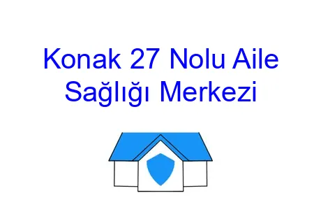 Konak 27 Nolu Aile Sağlığı Merkezi