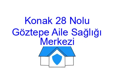 Konak 28 Nolu Göztepe Aile Sağlığı Merkezi