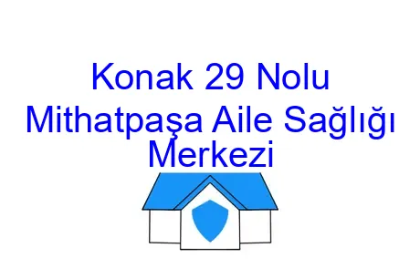 Konak 29 Nolu Mithatpaşa Aile Sağlığı Merkezi