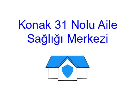 Konak 31 Nolu Aile Sağlığı Merkezi