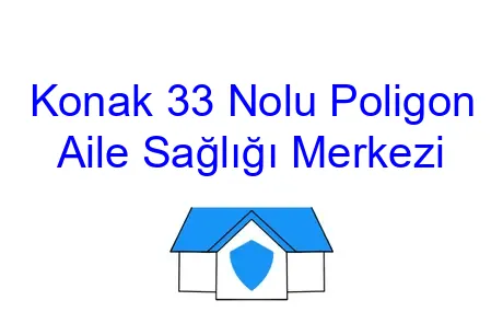 Konak 33 Nolu Poligon Aile Sağlığı Merkezi