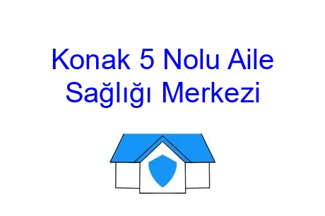 Konak 5 Nolu Aile Sağlığı Merkezi