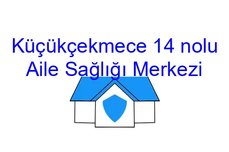 Küçükçekmece 14 nolu Aile Sağlığı Merkezi