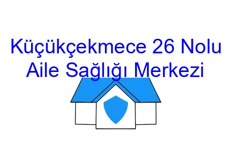 Küçükçekmece 26 Nolu Aile Sağlığı Merkezi