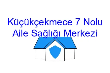 Küçükçekmece 7 Nolu Aile Sağlığı Merkezi