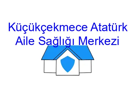 Küçükçekmece Atatürk Aile Sağlığı Merkezi