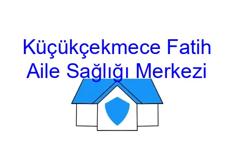 Küçükçekmece Fatih Aile Sağlığı Merkezi