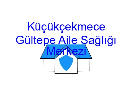 Küçükçekmece Gültepe Aile Sağlığı Merkezi