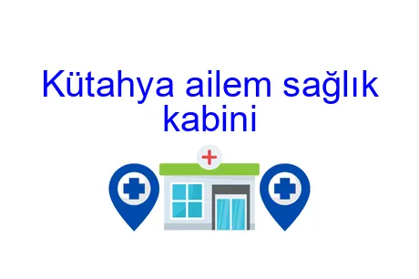 Kütahya ailem sağlık kabini