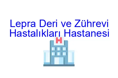 Lepra Deri ve Zührevi Hastalıkları Hastanesi