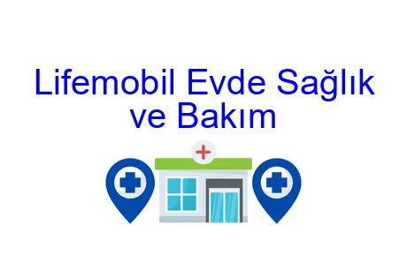Lifemobil Evde Sağlık ve Bakım