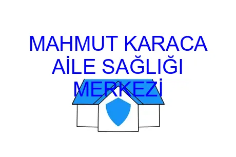MAHMUT KARACA AİLE SAĞLIĞI MERKEZİ