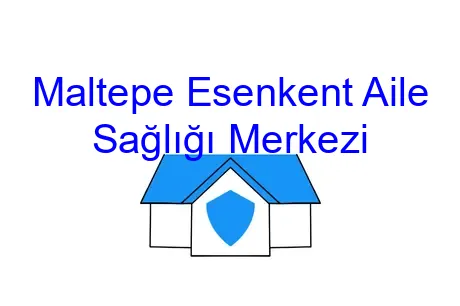 Maltepe Esenkent Aile Sağlığı Merkezi