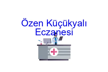 Özen Küçükyalı Eczanesi