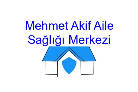 Mehmet Akif Aile Sağlığı Merkezi