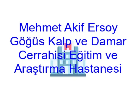 Mehmet Akif Ersoy Göğüs Kalp ve Damar Cerrahisi Eğitim ve Araştırma Hastanesi