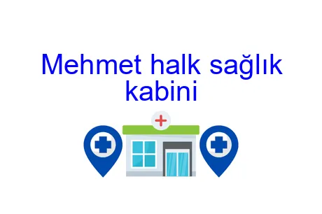 Mehmet halk sağlık kabini