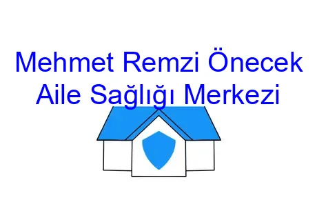 Mehmet Remzi Önecek Aile Sağlığı Merkezi