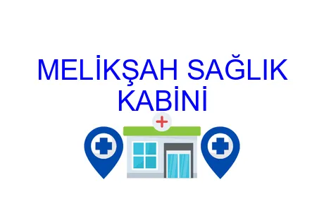 MELİKŞAH SAĞLIK KABİNİ