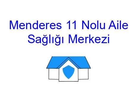 Menderes 11 Nolu Aile Sağlığı Merkezi