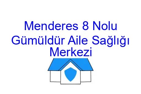 Menderes 8 Nolu Gümüldür Aile Sağlığı Merkezi