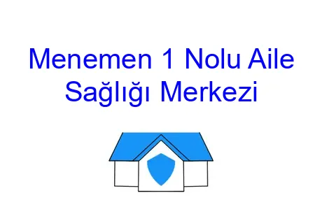 Menemen 1 Nolu Aile Sağlığı Merkezi