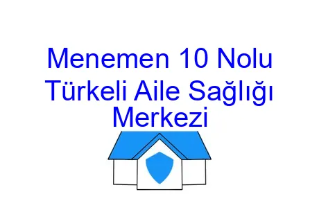 Menemen 10 Nolu Türkeli Aile Sağlığı Merkezi