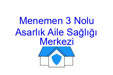 Menemen 3 Nolu Asarlık Aile Sağlığı Merkezi