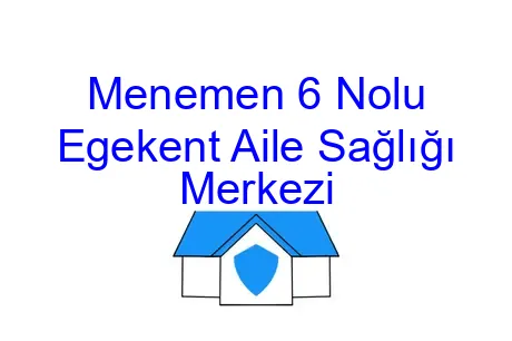Menemen 6 Nolu Egekent Aile Sağlığı Merkezi