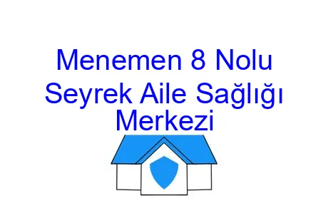 Menemen 8 Nolu Seyrek Aile Sağlığı Merkezi