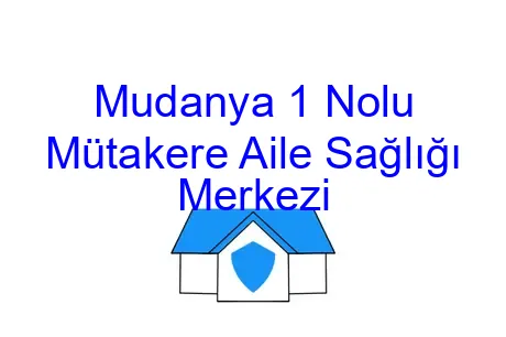 Mudanya 1 Nolu Mütakere Aile Sağlığı Merkezi