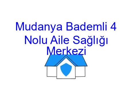 Mudanya Bademli 4 Nolu Aile Sağlığı Merkezi