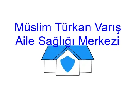 Müslim Türkan Varış Aile Sağlığı Merkezi