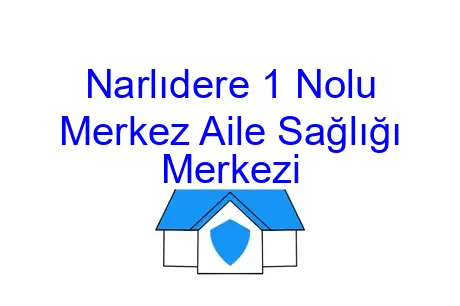 Narlıdere 1 Nolu Merkez Aile Sağlığı Merkezi