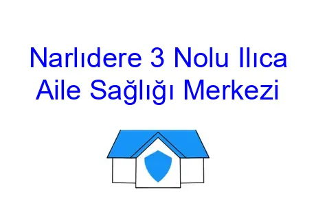 Narlıdere 3 Nolu Ilıca Aile Sağlığı Merkezi